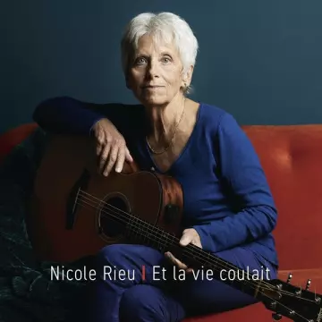 Nicole Rieu - Et la vie coulait  [Albums]