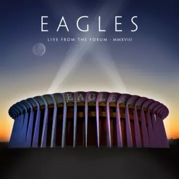 Eagles - Live From The Forum MMXVIII  [Albums]