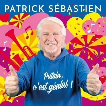 Patrick Sébastien - Putain, c'est génial !  [Albums]