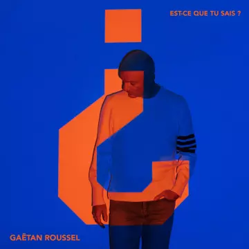 Gaëtan Roussel - Est-ce que tu sais ?  [Albums]