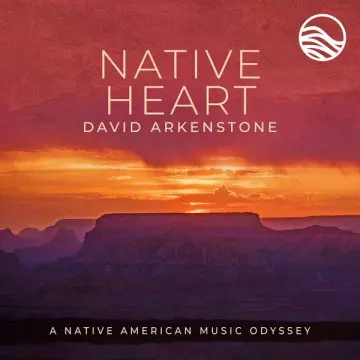 David Arkenstone - Native Heart: A Native American Music Odyssey  [Albums]